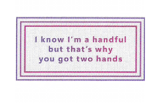 I Know Im a Handful Canvas