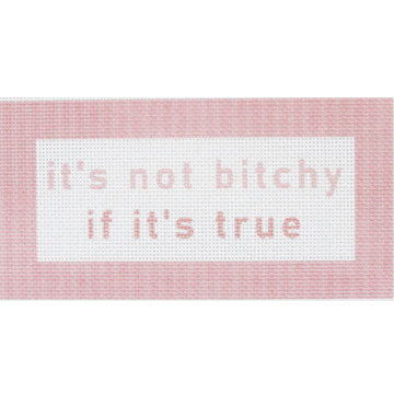 Its not B*tchy if its true